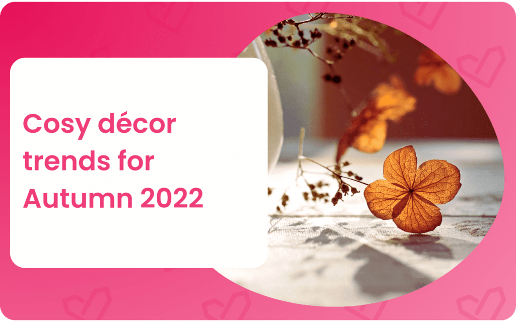 Cosy décor trends for Autumn 2022