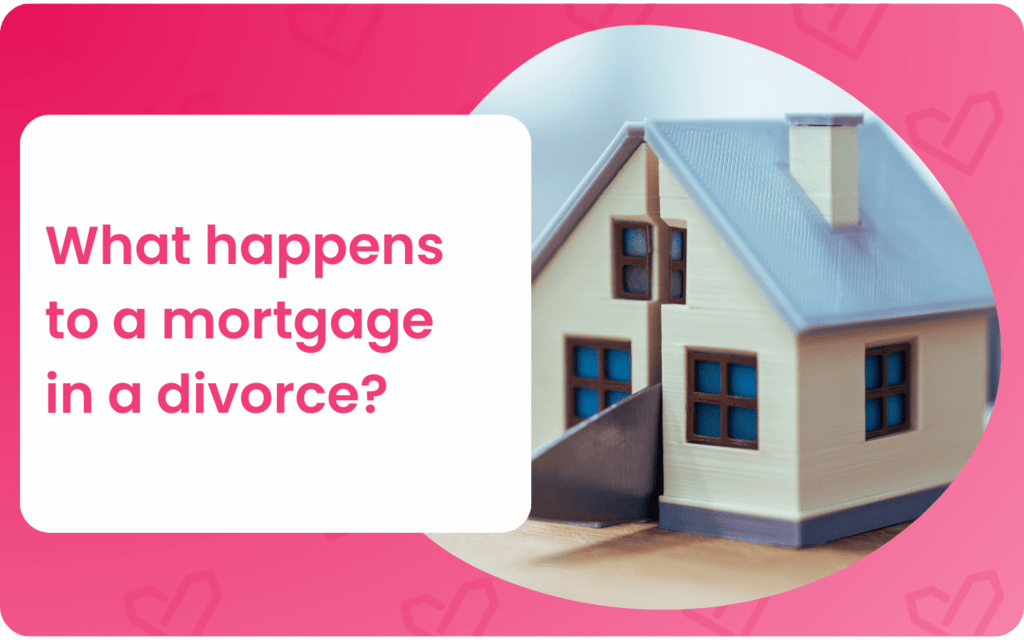 What happens to a mortgage in a divorce