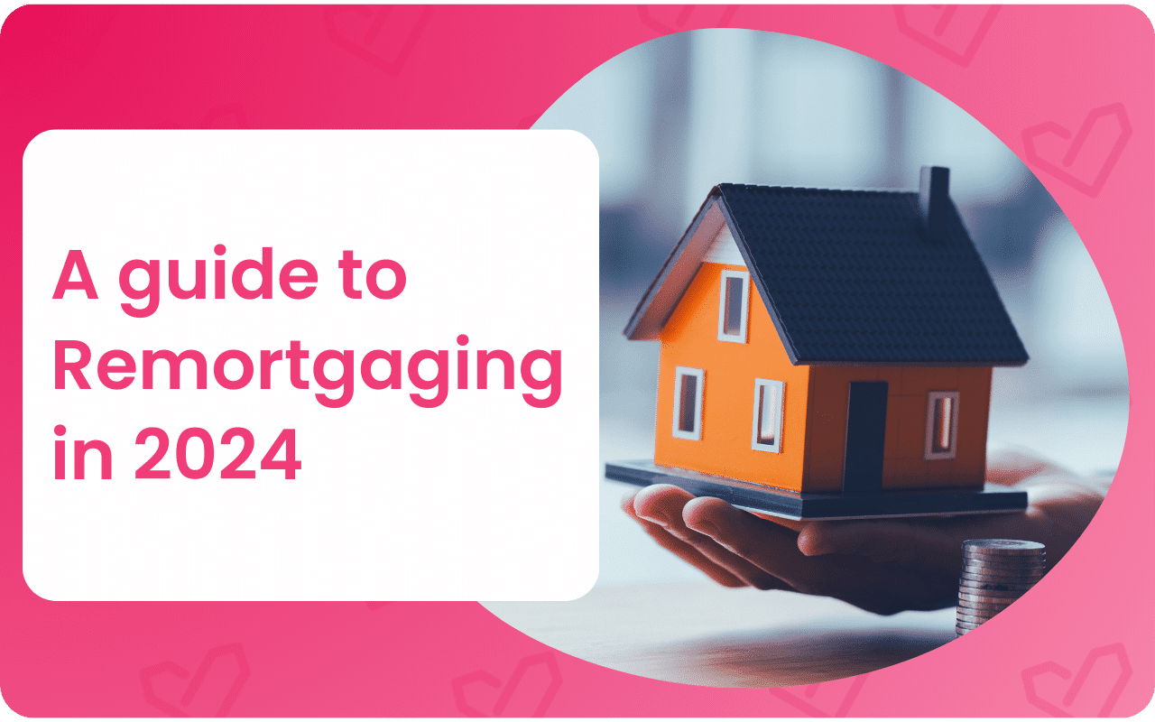 A guide to Remortgaging in 2024