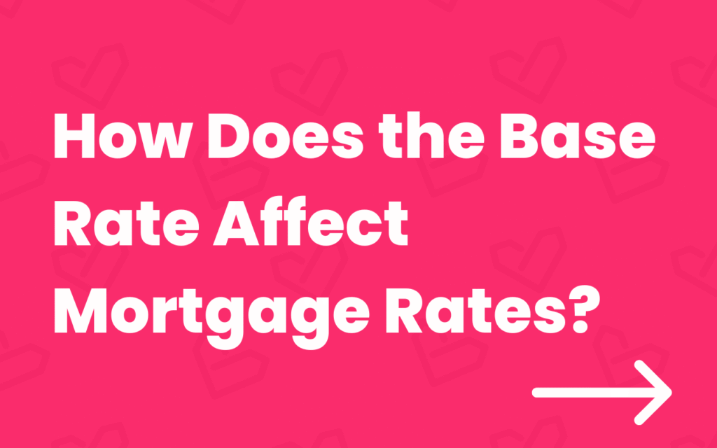 how-does-the-base-rate-affect-mortgage-rates