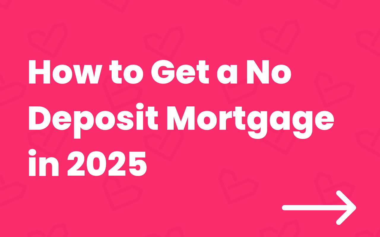 how-to-get-a-no-deposit-mortgage-in-2025
